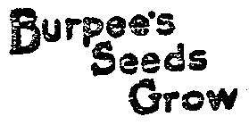 BURPEE'S SEEDS GROW