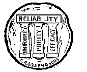 RELIABILITY UNIFORMITY PURITY EFFICACY E. R. SQUIBB & SONS