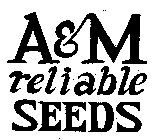 A & M RELIABLE SEEDS