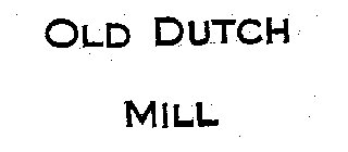 OLD DUTCH MILL