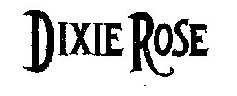 DIXIE ROSE