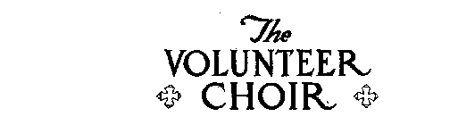 THE VOLUNTEER CHOIR