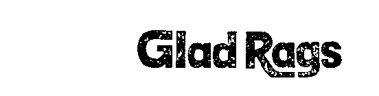 GLAD RAGS