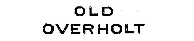 OLD OVERHOLT