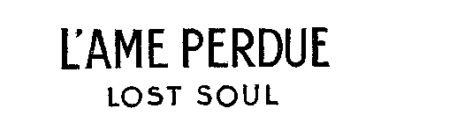 L'AME PERDUE LOST SOUL