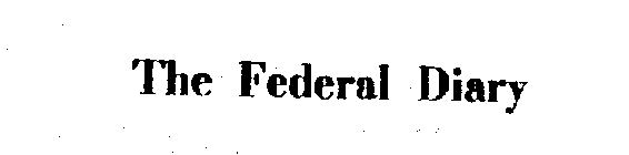 FEDERAL DIARY