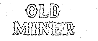 OLD MINER