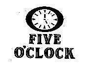 FIVE O'CLOCK