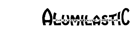 ALUMILASTIC THE ELASTIC METALLIC COMPOUND