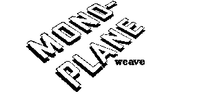 MONO-PLANE WEAVE