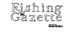 FISHING GAZETTE INCORPORATED THE FISHING NEWS