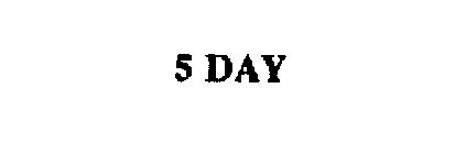 5 DAY