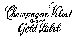 CHAMPAGNE VELVET BRAND GOLD LABEL