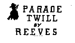 PARADE TWILL BY REEVES