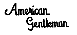 AMERICAN GENTLEMAN