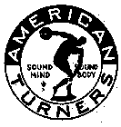 AMERICAN TURNERS SOUND MIND SOUND BODY