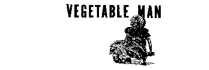 VEGETABLE MAN