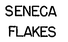 SENECA FLAKES