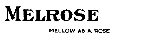 MELROSE MELLOW AS A ROSE