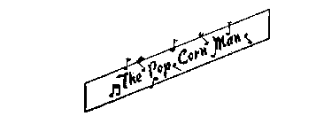 THE POP CORN MAN