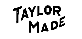 TAYLOR MADE