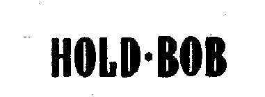HOLD-BOB
