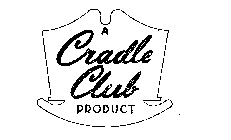 A CRADLE CLUB PRODUCT