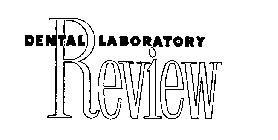 DENTAL LABORATORY REVIEW