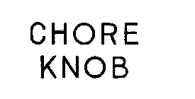 CHORE KNOB