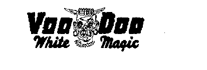VOO DOO WHITE MAGIC