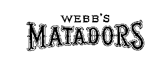 WEBB'S MATADORS