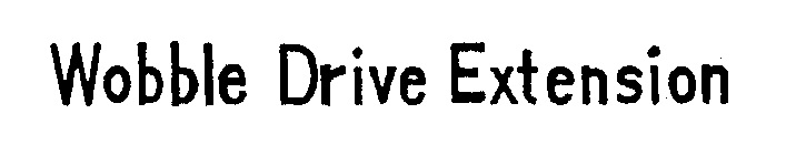 WOBBLE DRIVE EXTENSION