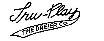 TRU-PLAY THE DREIER CO.