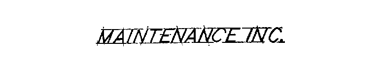 MAINTENANCE INC.