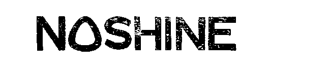 NOSHINE