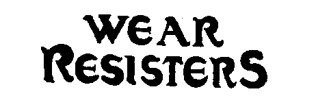 WEAR RESISTERS