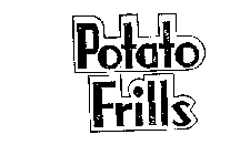 POTATO FRILLS