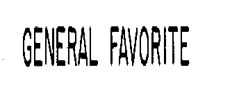 GENERAL FAVORITE