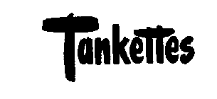 TANKETTES