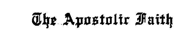 THE APOSTOLIC FAITH