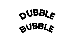 DUBBLE BUBBLE