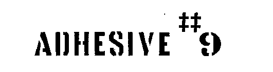 ADHESIVE #9