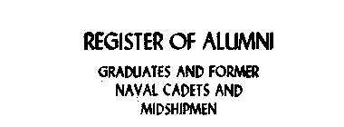 REGISTER OF ALUMNI GRADUATES AND FORMER NAVAL CADETS AND MIDSHIPMEN