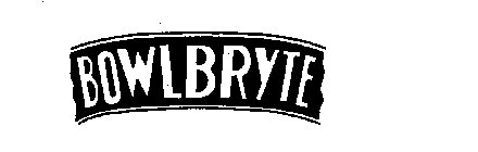 BOWLBRYTE