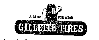 A BEAR FOR WEAR GILLETTE TIRES