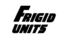 FRIGID UNITS