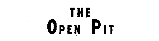 THE OPEN PIT