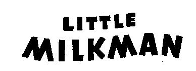 LITTLE MILKMAN