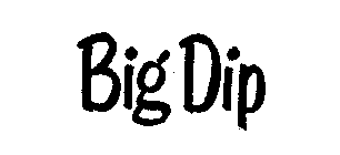 BIG DIP