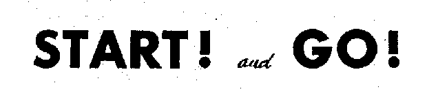 START! AND GO!